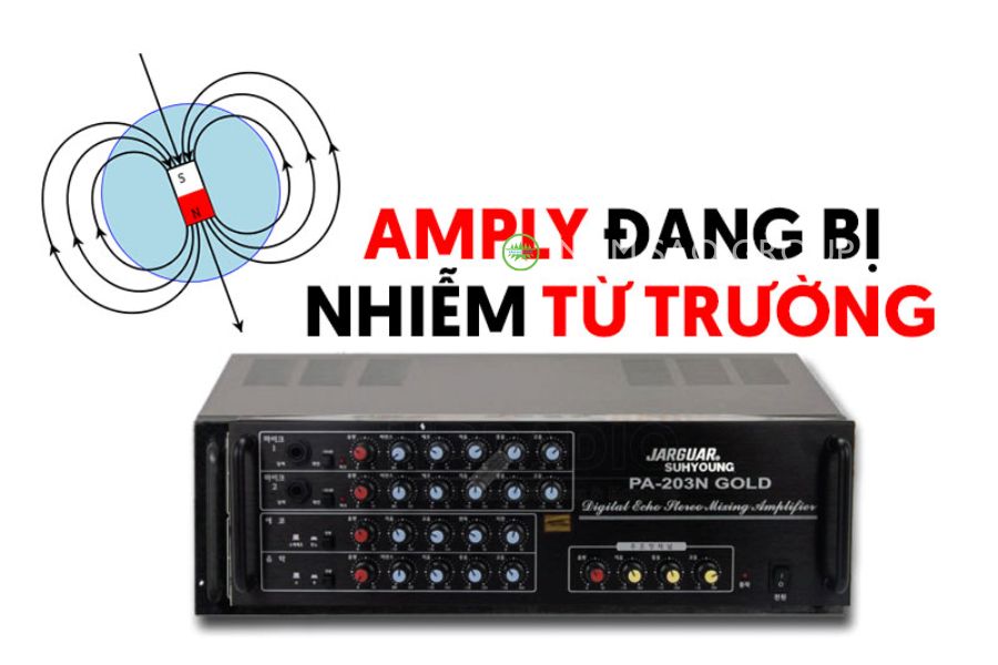 Nguyên nhân và cách khắc phục dàn âm thanh bì ù do Amply đang bị nhiễm từ trường